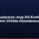 12 Uluslararası Arap Dili Konferansı Ekim 2026da Düzenlenecek