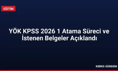 YÖK KPSS 2026 1 Atama Süreci ve İstenen Belgeler Açıklandı