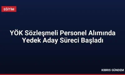 YÖK Sözleşmeli Personel Alımında Yedek Aday Süreci Başladı