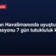 Ercan Havalimanında uyuşturucu operasyonu 7 gün tutukluluk kararı