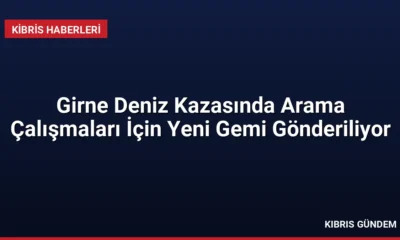 Girne Deniz Kazasında Arama Çalışmaları İçin Yeni Gemi Gönderiliyor