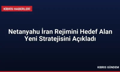 Netanyahu İran Rejimini Hedef Alan Yeni Stratejisini Açıkladı